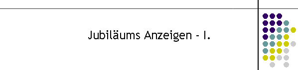 Jubilums Anzeigen - I.